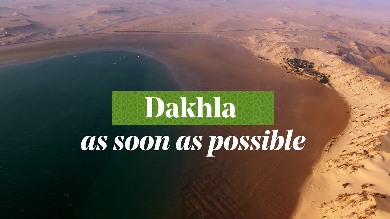 Dakhla - Morocco, As soon as possible